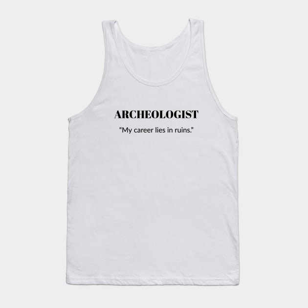 Archeologist Career Tank Top by OakIslandMystery